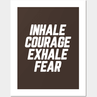 Inhale Courage Exhale Fear #10 Posters and Art